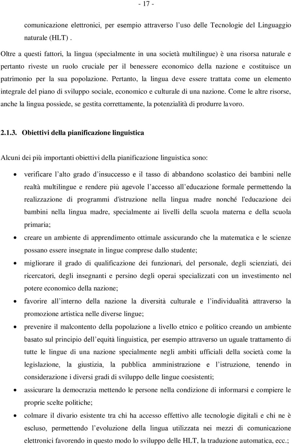 patrimonio per la sua popolazione. Pertanto, la lingua deve essere trattata come un elemento integrale del piano di sviluppo sociale, economico e culturale di una nazione.