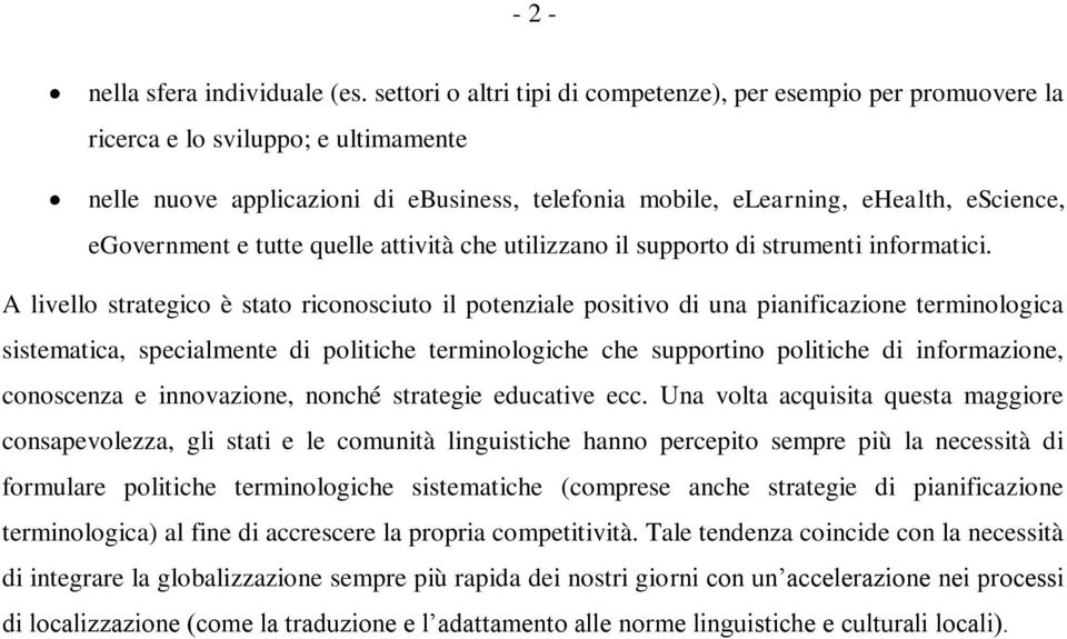 egovernment e tutte quelle attività che utilizzano il supporto di strumenti informatici.