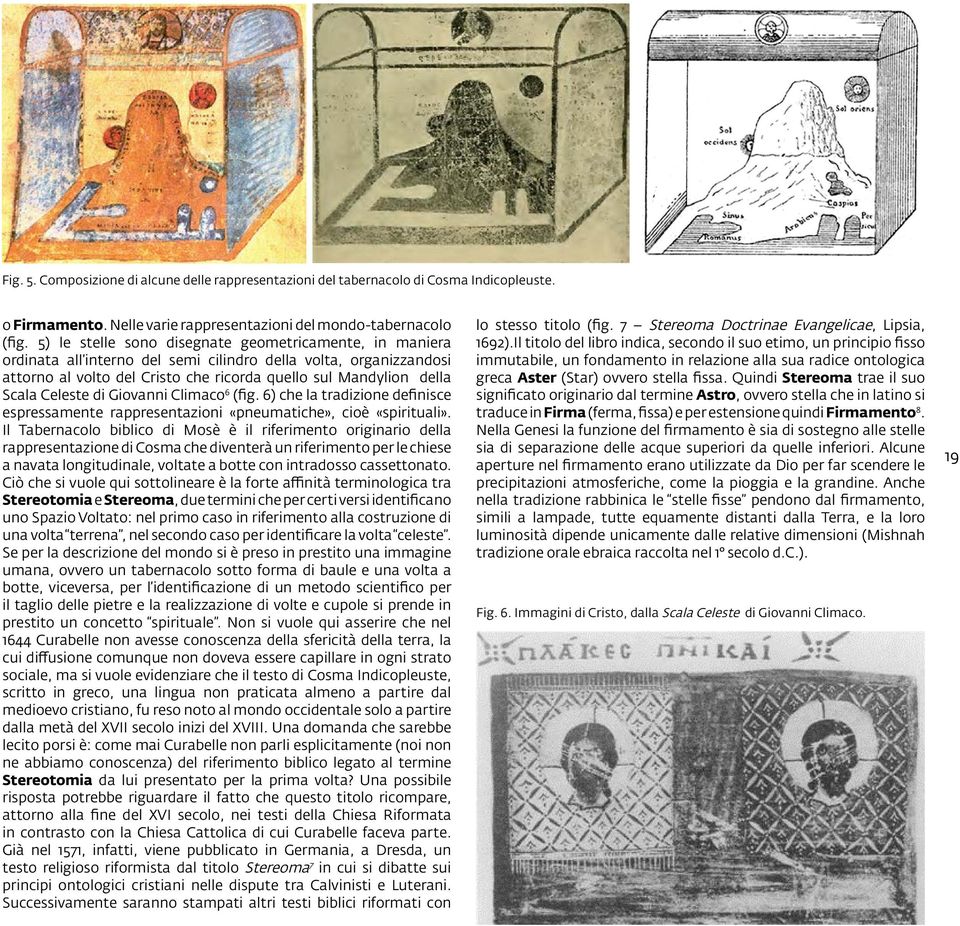 Celeste di Giovanni Climaco 6 (fig. 6) che la tradizione definisce espressamente rappresentazioni «pneumatiche», cioè «spirituali».