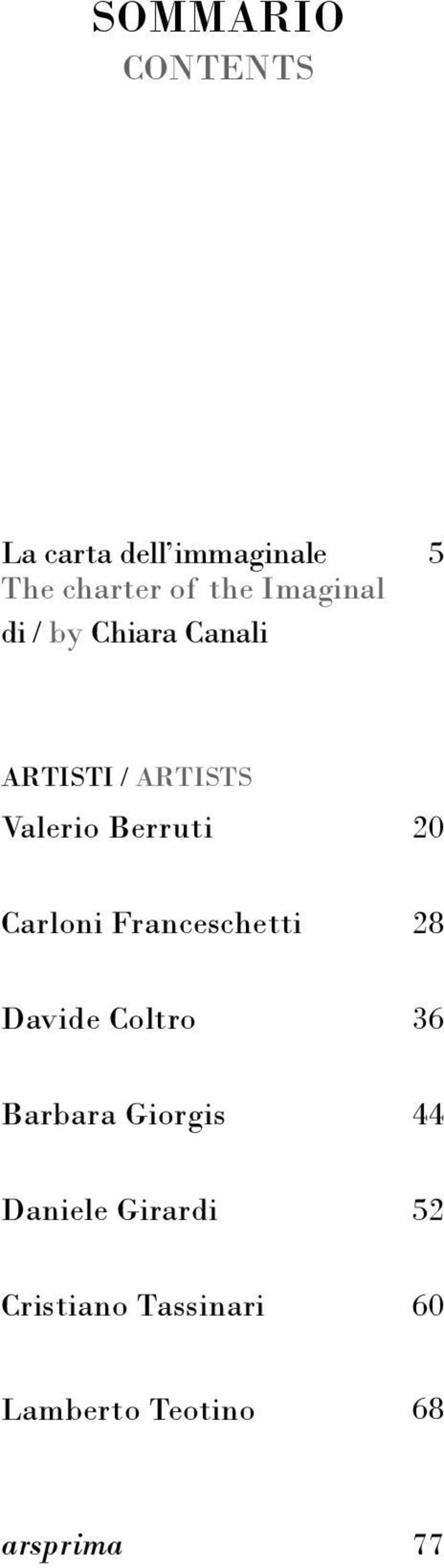 20 Carloni Franceschetti 28 Davide Coltro 36 Barbara Giorgis 44