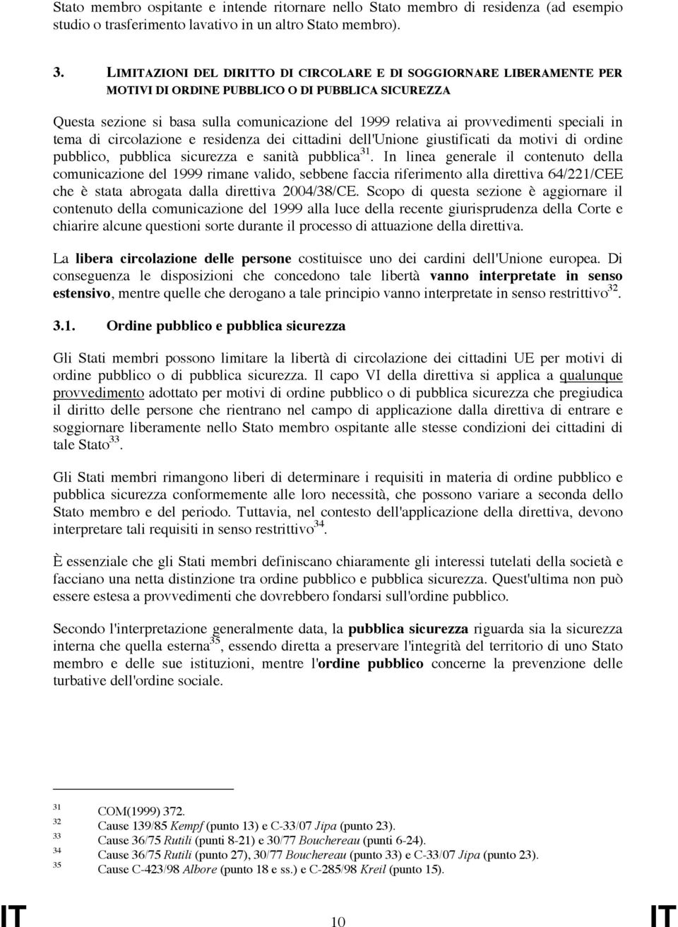 speciali in tema di circolazione e residenza dei cittadini dell'unione giustificati da motivi di ordine pubblico, pubblica sicurezza e sanità pubblica 31.