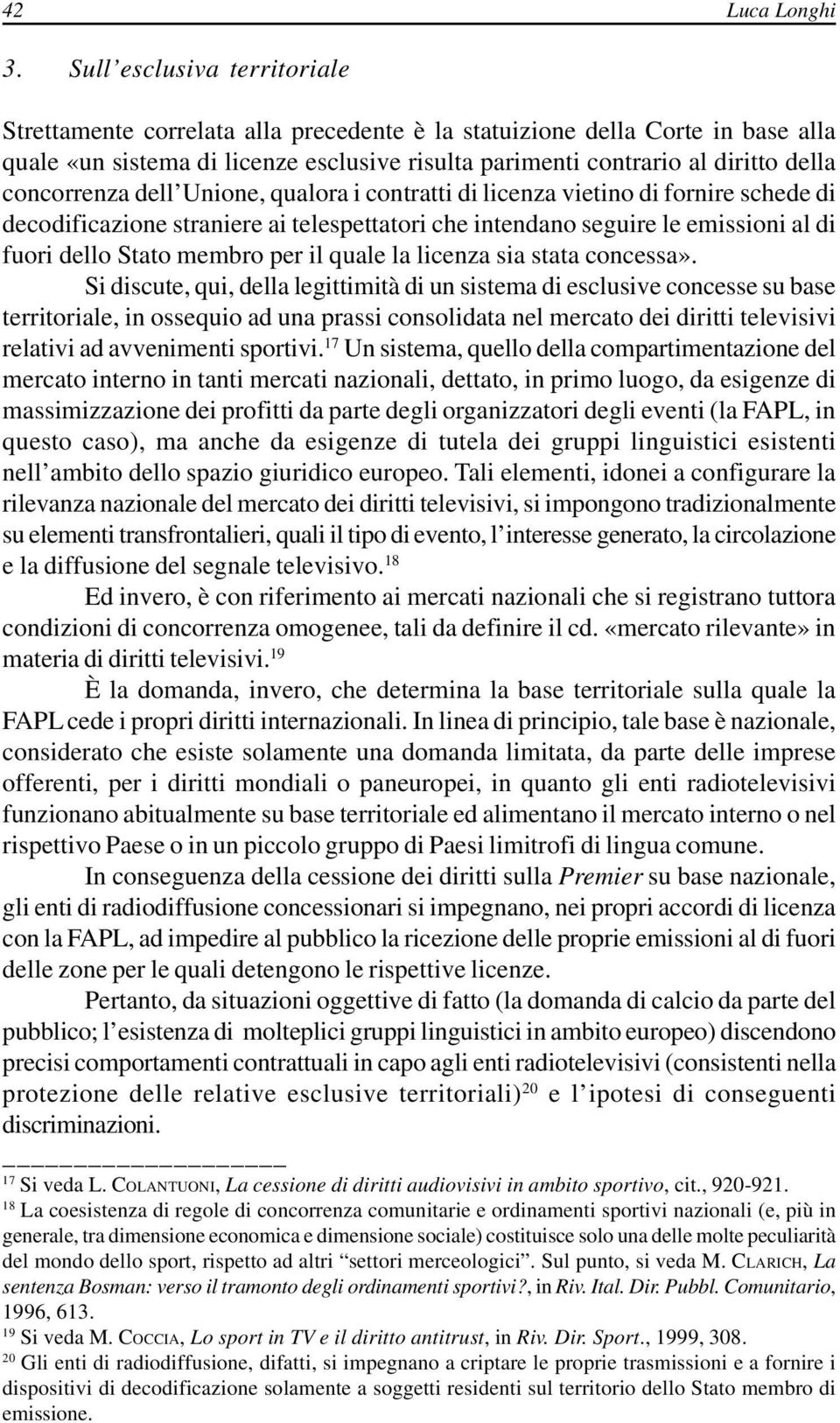 concorrenza dell Unione, qualora i contratti di licenza vietino di fornire schede di decodificazione straniere ai telespettatori che intendano seguire le emissioni al di fuori dello Stato membro per