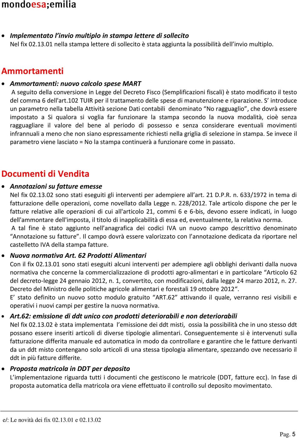 102 TUIR per il trattamento delle spese di manutenzione e riparazione.