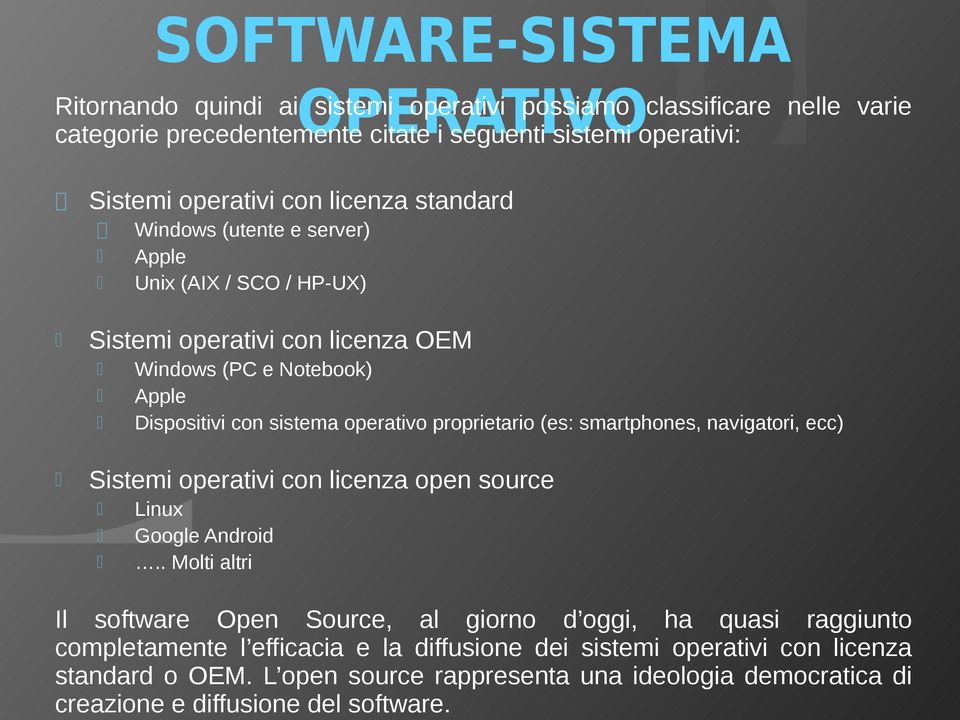 proprietario (es: smartphones, navigatori, ecc) - Sistemi operativi con licenza open source - Linux - Google Android -.