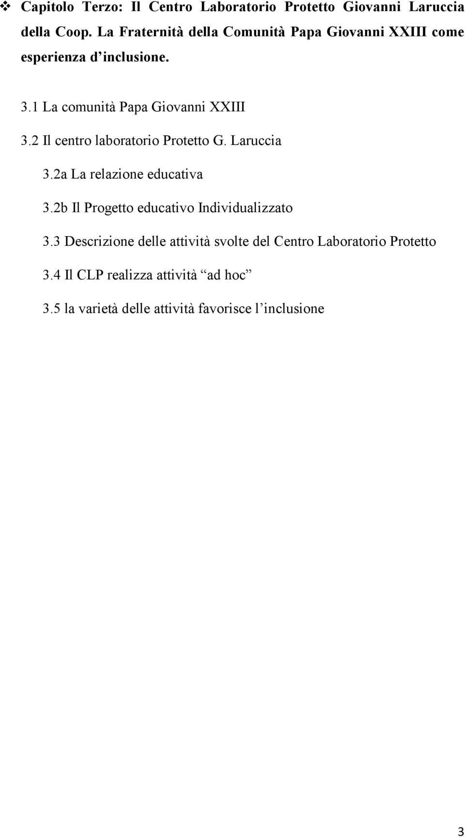 2 Il centro laboratorio Protetto G. Laruccia 3.2a La relazione educativa 3.