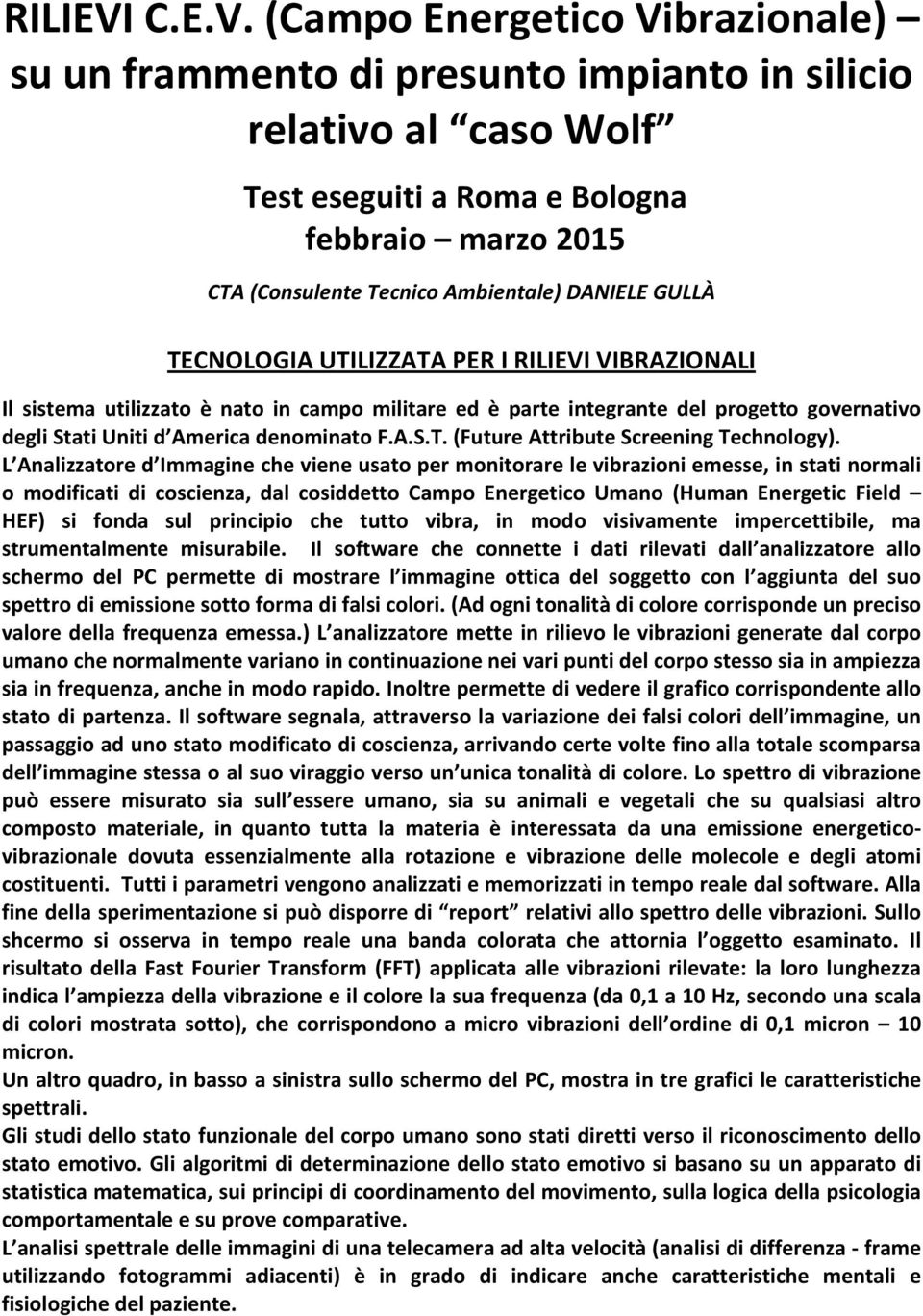 (Campo Energetico Vibrazionale) su un frammento di presunto impianto in silicio relativo al caso Wolf Test eseguiti a Roma e Bologna febbraio marzo 2015 CTA (Consulente Tecnico Ambientale) DANIELE