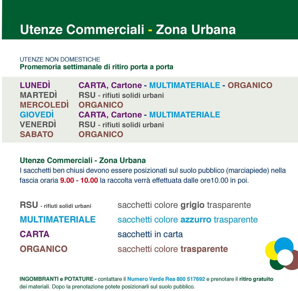 00 la raccolta verrà effettuata dalle ore10.00 in poi.