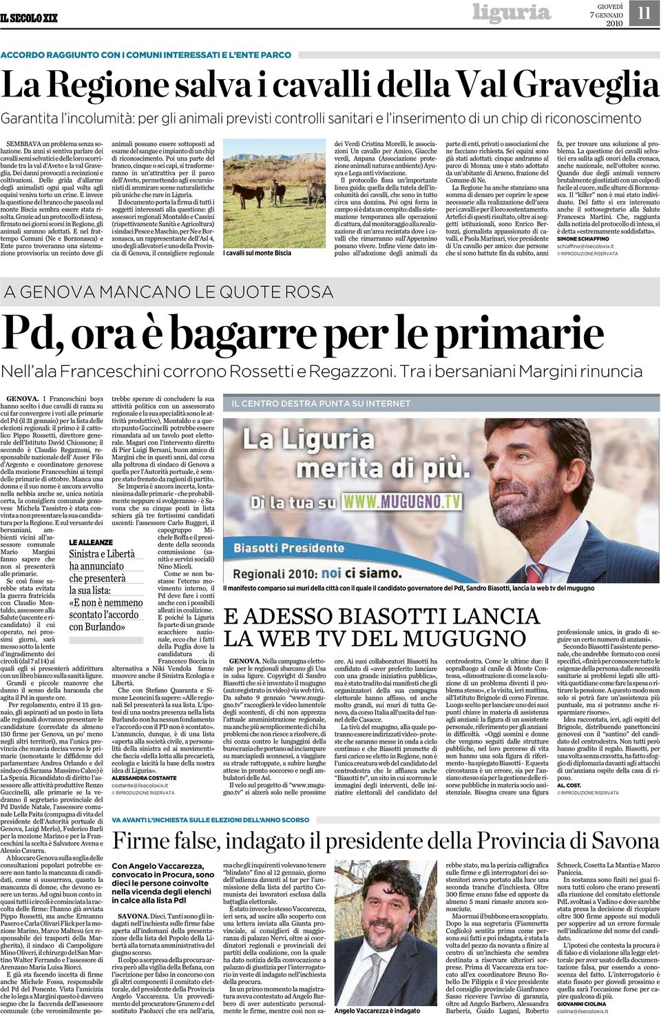 Dei danni provocati a recinzioni e coltivazioni. Delle grida d allarme degli animalisti ogni qual volta agli equini veniva torto un crine.