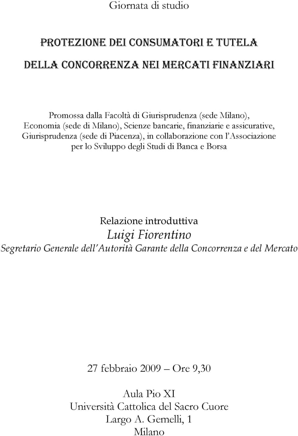 collaborazione con l Associazione per lo Sviluppo degli Studi di Banca e Borsa Relazione introduttiva Luigi Fiorentino Segretario Generale