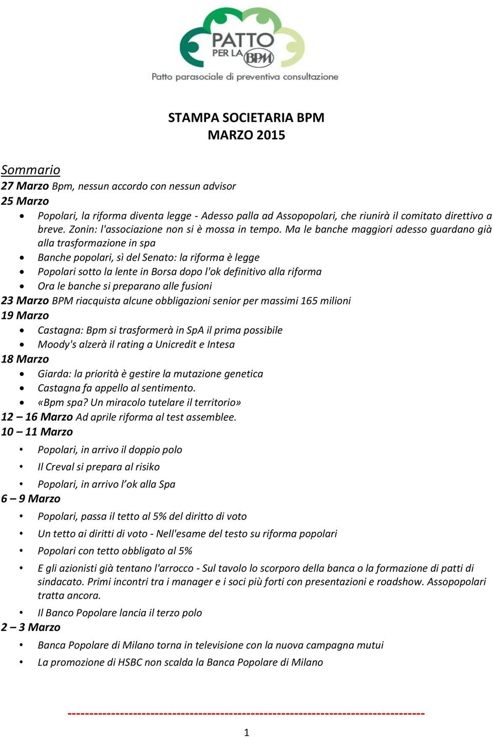 Ma le banche maggiori adesso guardano già alla trasformazione in spa Banche popolari, sì del Senato: la riforma è legge Popolari sotto la lente in Borsa dopo l'ok definitivo alla riforma Ora le