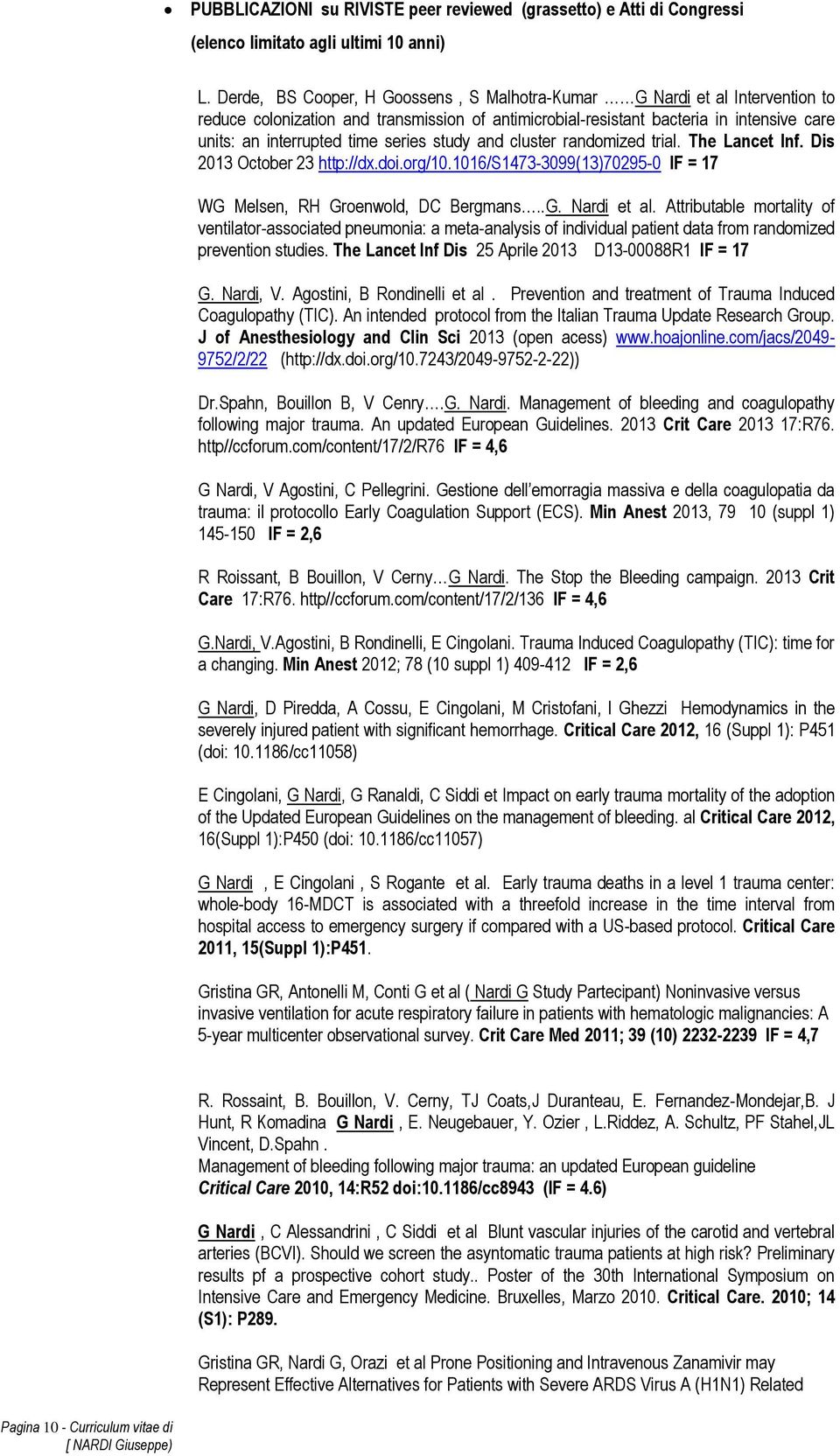 series study and cluster randomized trial. The Lancet Inf. Dis 2013 October 23 http://dx.doi.org/10.1016/s1473-3099(13)70295-0 IF = 17 WG Melsen, RH Groenwold, DC Bergmans..G. Nardi et al.