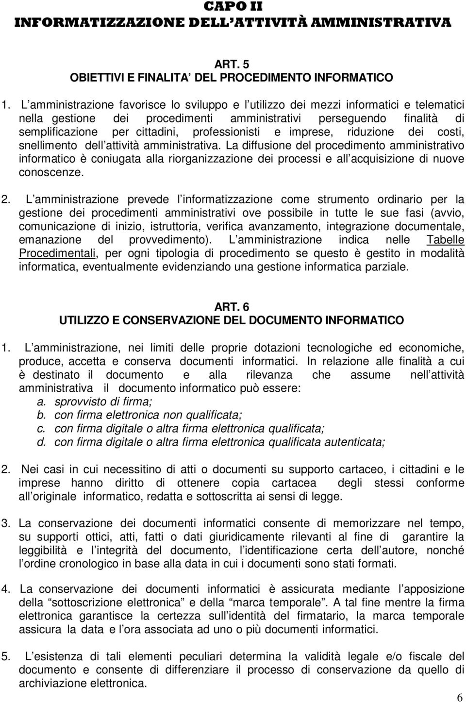 professionisti e imprese, riduzione dei costi, snellimento dell attività amministrativa.