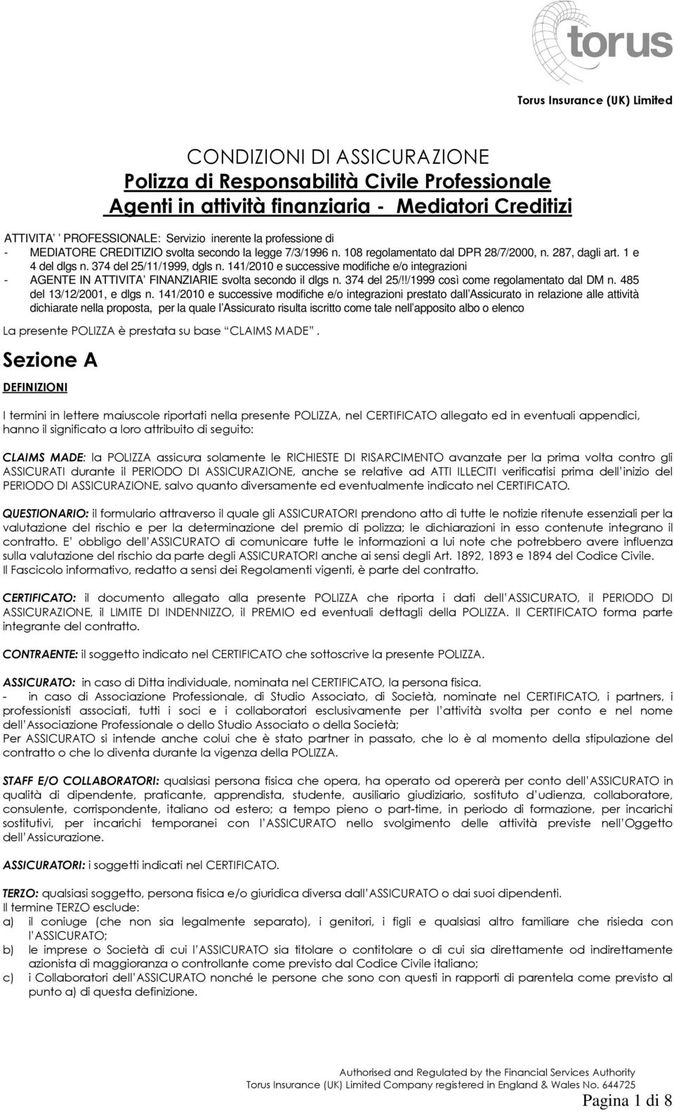 141/2010 e successive modifiche e/o integrazioni - AGENTE IN ATTIVITA FINANZIARIE svolta secondo il dlgs n. 374 del 25/!!/1999 così come regolamentato dal DM n. 485 del 13/12/2001, e dlgs n.