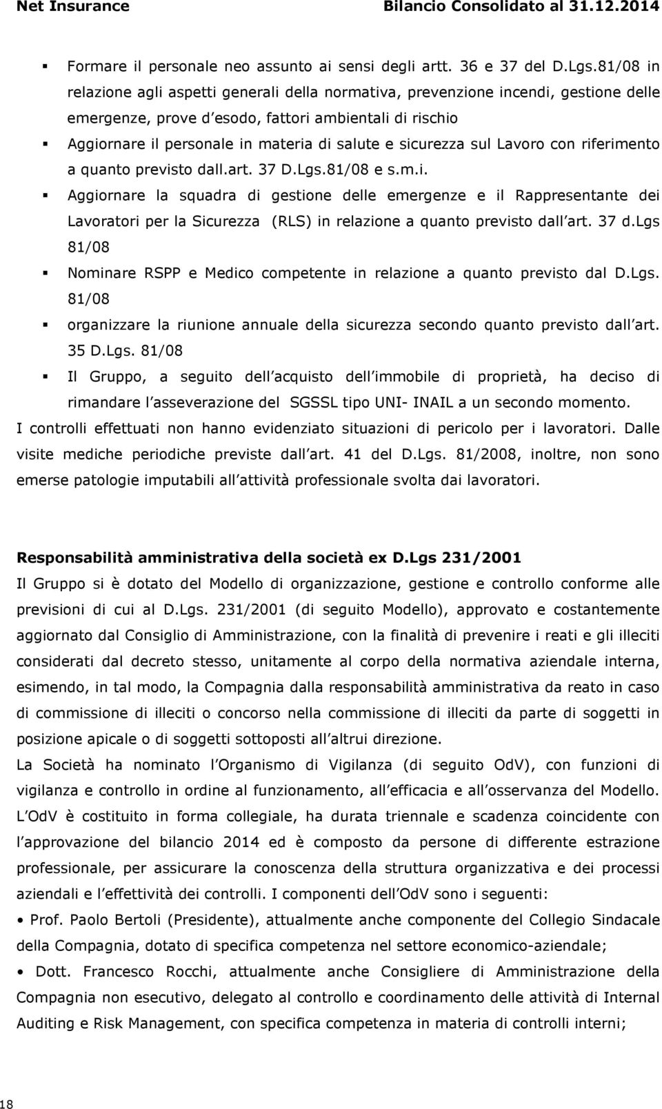 sicurezza sul Lavoro con riferimento a quanto previsto dall.art. 37 D.Lgs.81/08 e s.m.i. Aggiornare la squadra di gestione delle emergenze e il Rappresentante dei Lavoratori per la Sicurezza (RLS) in relazione a quanto previsto dall art.