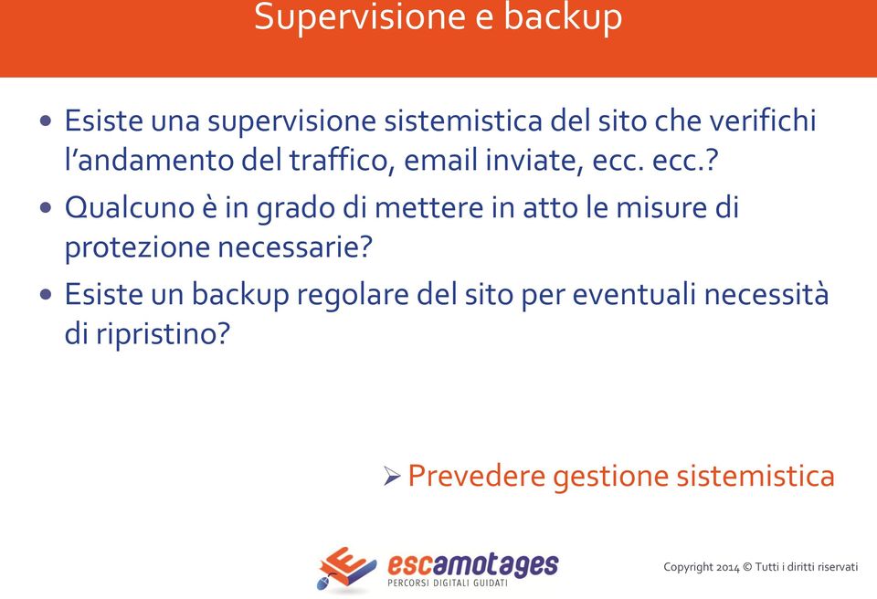 ecc.? Qualcuno è in grado di mettere in atto le misure di protezione necessarie?