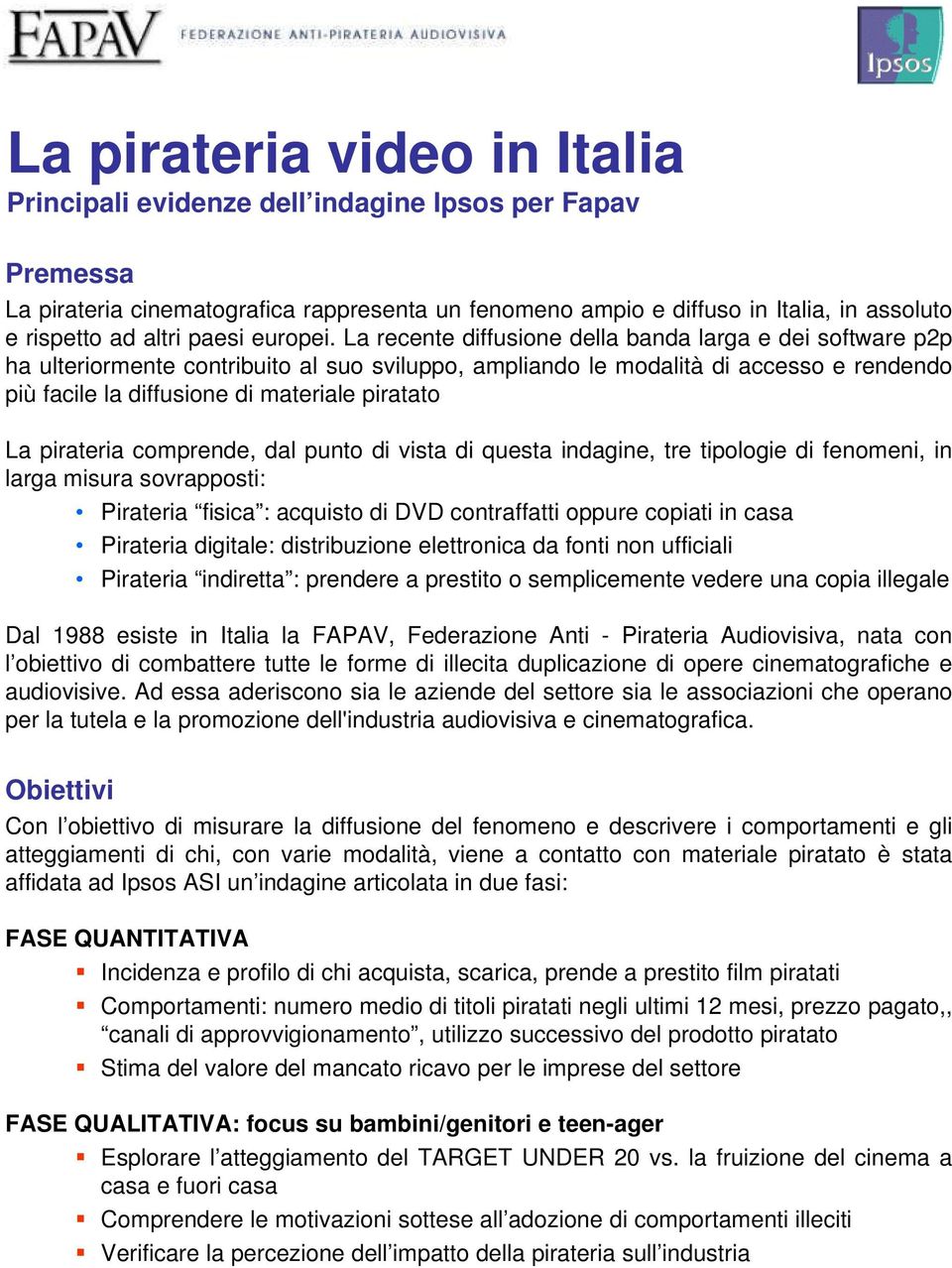 La recente diffusione della banda larga e dei software p2p ha ulteriormente contribuito al suo sviluppo, ampliando le modalità di accesso e rendendo più facile la diffusione di materiale piratato La