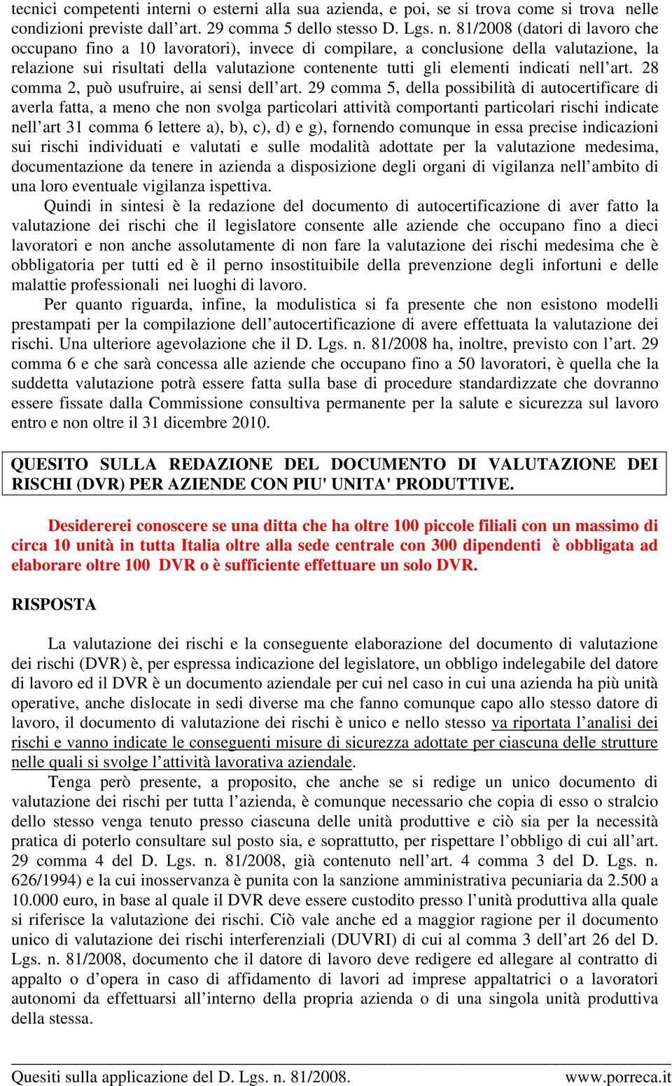 81/2008 (datori di lavoro che occupano fino a 10 lavoratori), invece di compilare, a conclusione della valutazione, la relazione sui risultati della valutazione contenente tutti gli elementi indicati