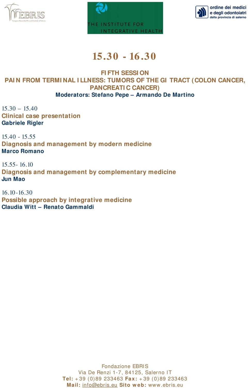 Moderators: Stefano Pepe Armando De Martino 15.30 15.40 Clinical case presentation Gabriele Rigler 15.40-15.