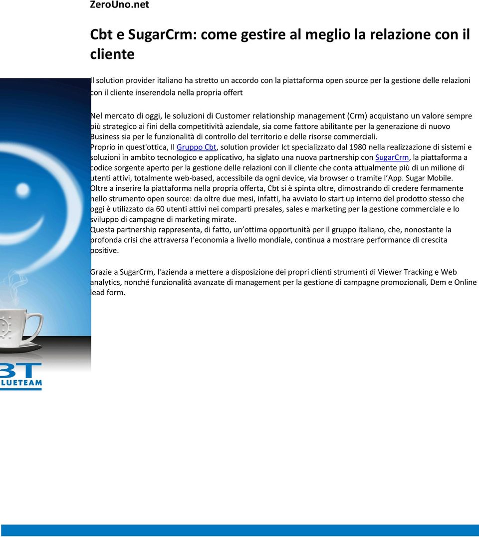 cliente inserendola nella propria offert Nel mercato di oggi, le soluzioni di Customer relationship management (Crm) acquistano un valore sempre più strategico ai fini della competitività aziendale,