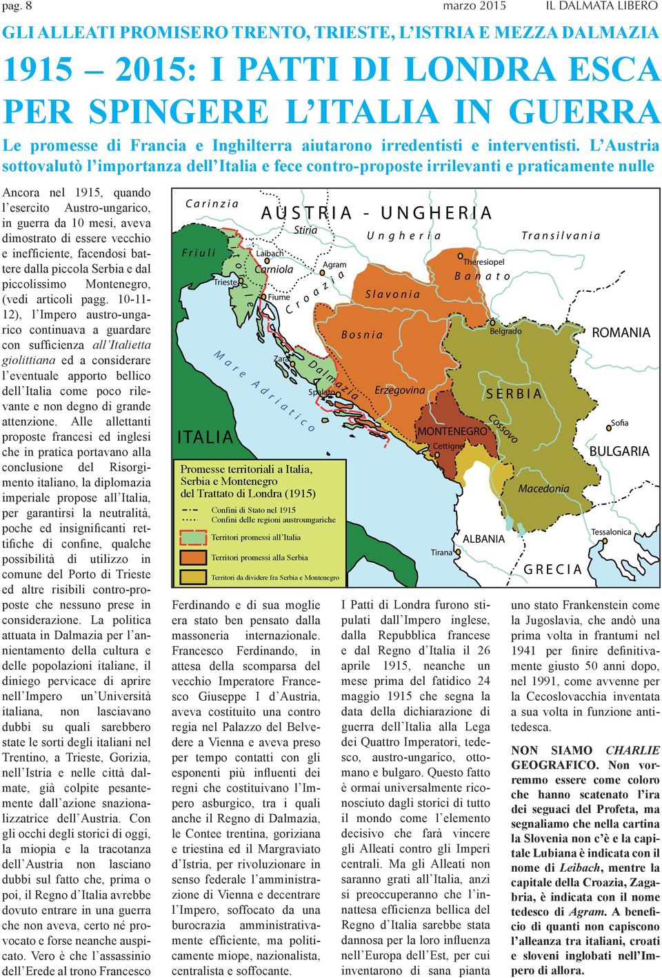 10-11- 12), l Impero austro-ungarico continuava a guardare con sufficienza all Italietta giolittiana ed a considerare l eventuale apporto bellico dell Italia come poco rilevante e non degno di grande