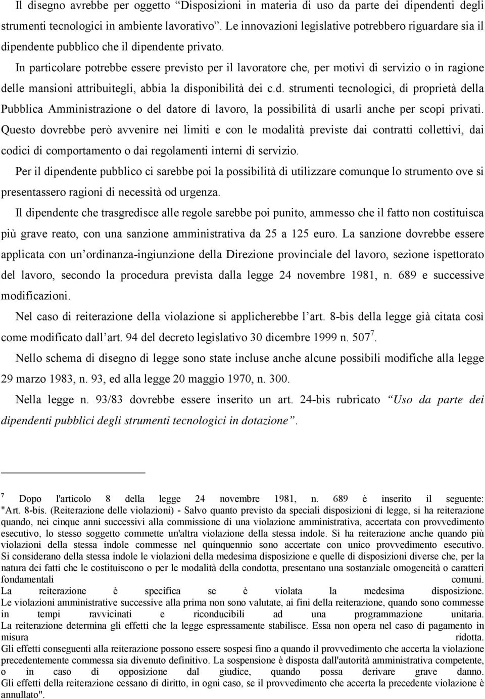 In particolare potrebbe essere previsto per il lavoratore che, per motivi di