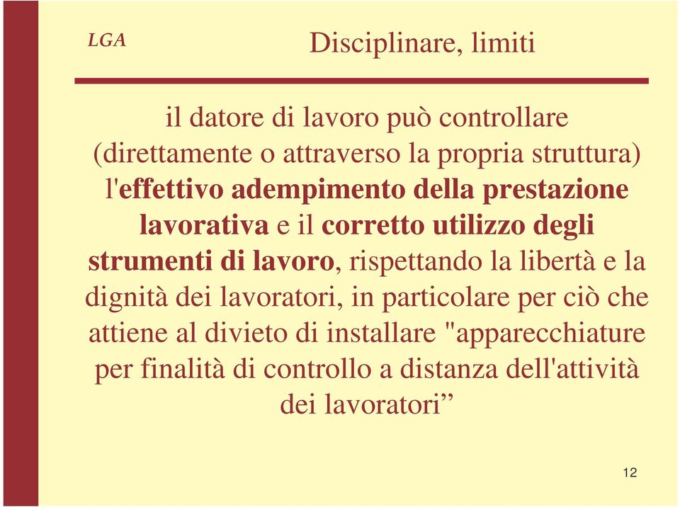 strumenti di lavoro, rispettando la libertà e la dignità dei lavoratori, in particolare per ciò che