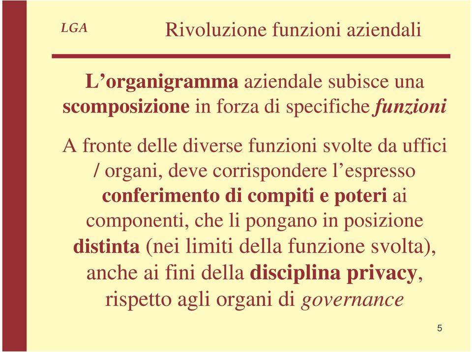 espresso conferimento di compiti e poteri ai componenti, che li pongano in posizione distinta (nei