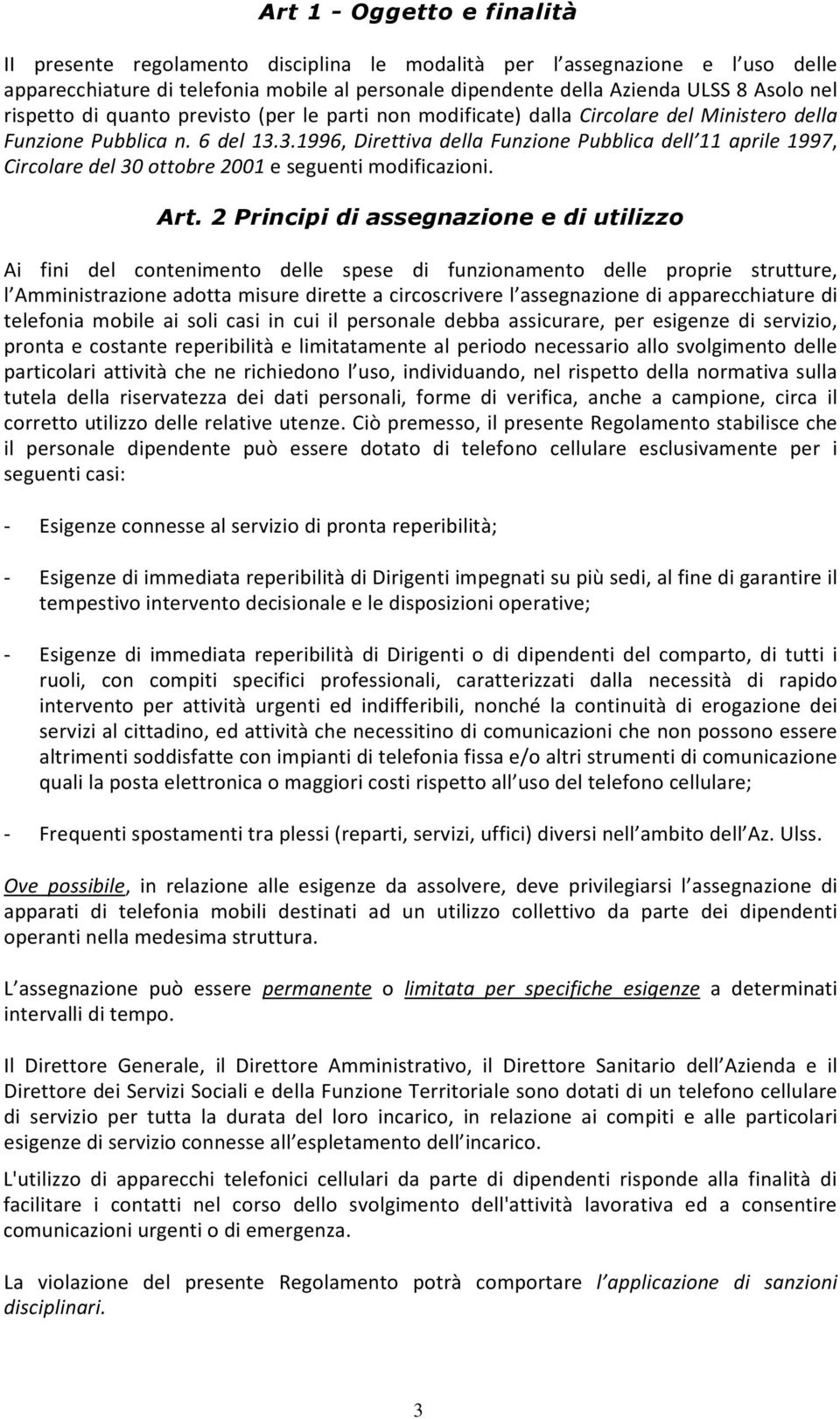 3.1996, Direttiva della Funzione Pubblica dell 11 aprile 1997, Circolare del 30 ottobre 2001 e seguenti modificazioni. Art.