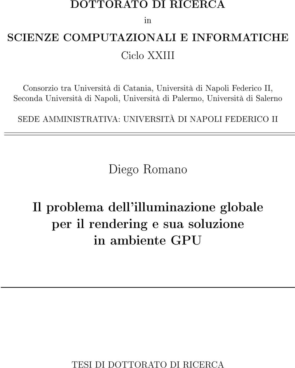 Università di Salerno SEDE AMMINISTRATIVA: UNIVERSITÀ DI NAPOLI FEDERICO II Diego Romano Il problema