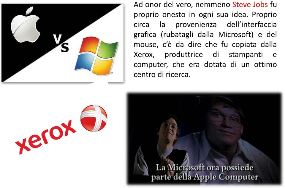 Microsoft) e del mouse, c è da dire che fu copiata dalla Xerox,