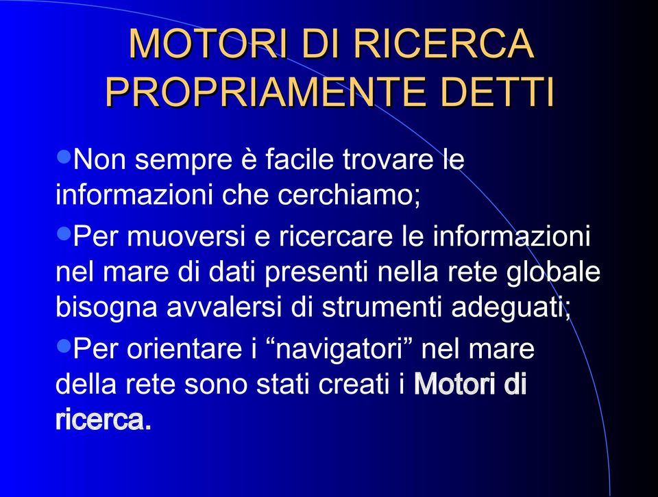 mare di dati presenti nella rete globale bisogna avvalersi di strumenti