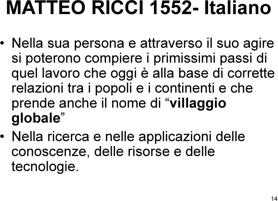 relazioni tra i popoli e i continenti e che prende anche il nome di villaggio