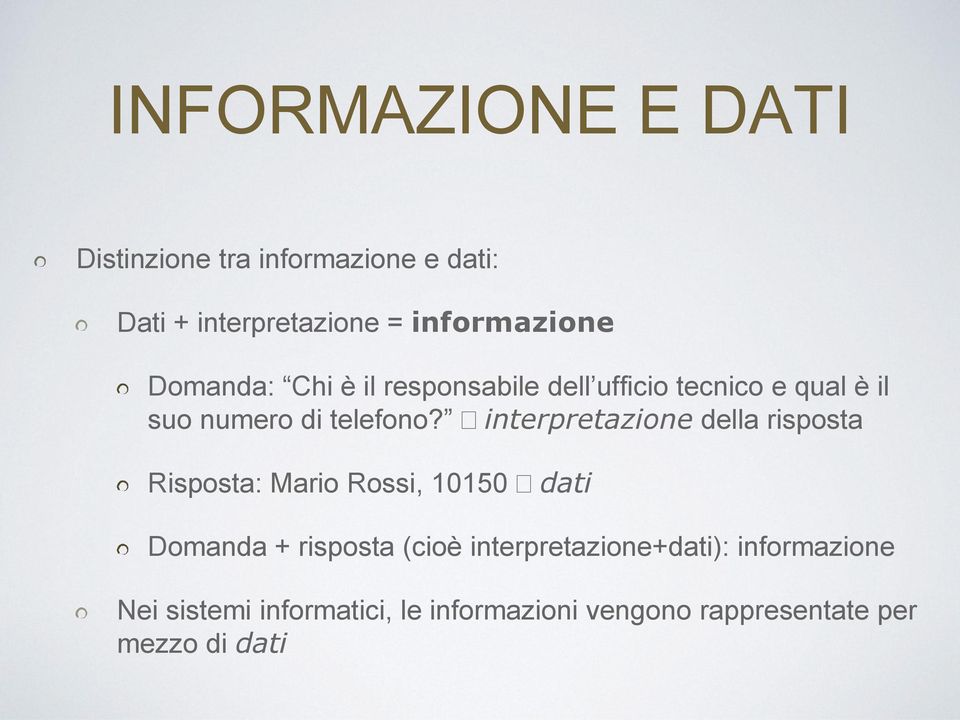 interpretazione della risposta Risposta: Mario Rossi, 10150 dati Domanda + risposta (cioè