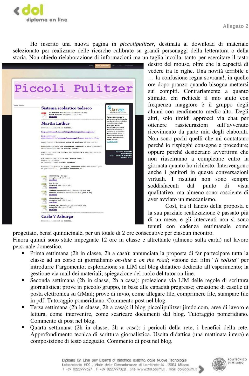 Una novità terribile e la confusione regna sovrana!, in quelle ore dopo pranzo quando bisogna mettersi sui compiti.