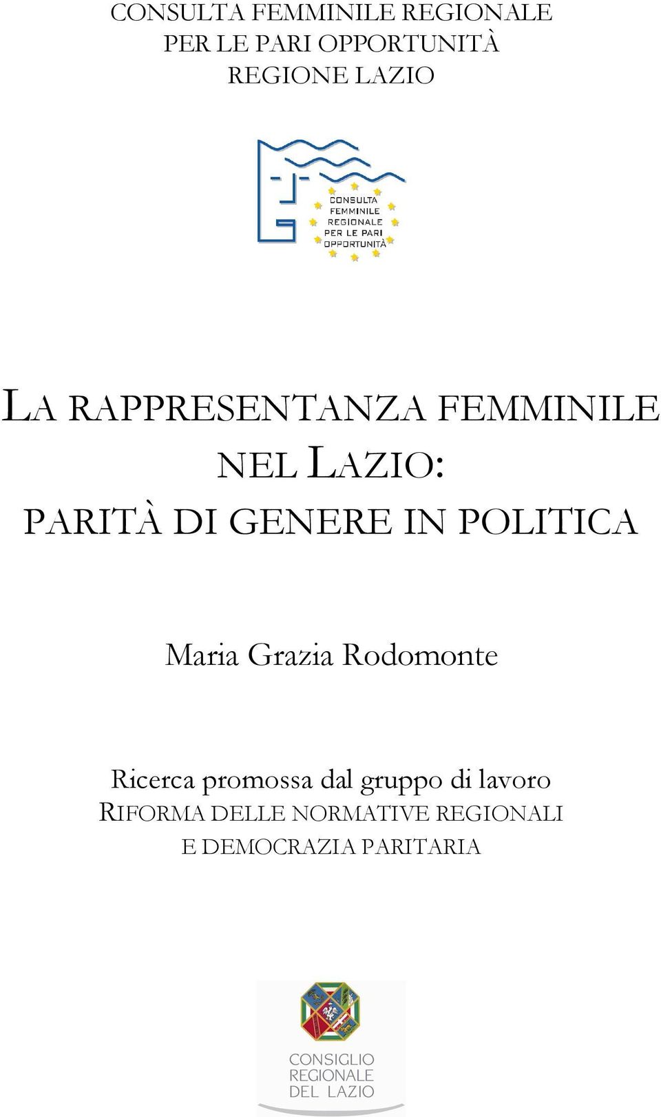 IN POLITICA Maria Grazia Rodomonte Ricerca promossa dal gruppo