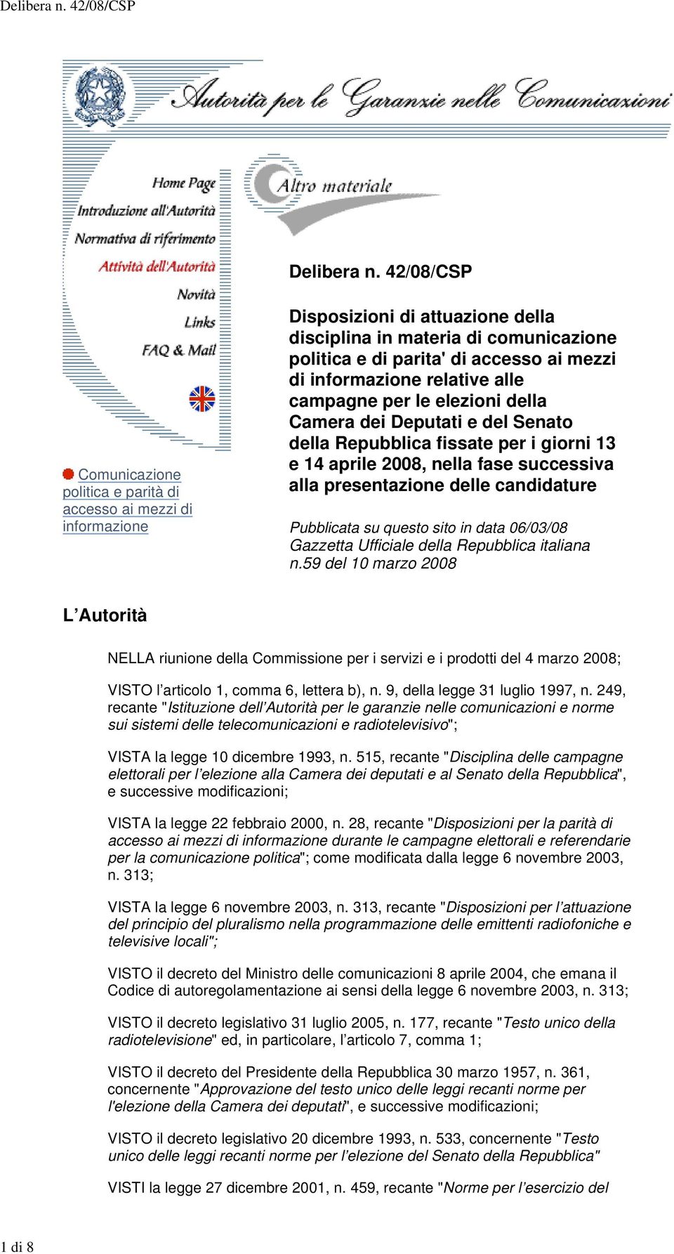 informazione relative alle campagne per le elezioni della Camera dei Deputati e del Senato della Repubblica fissate per i giorni 13 e 14 aprile 2008, nella fase successiva alla presentazione delle