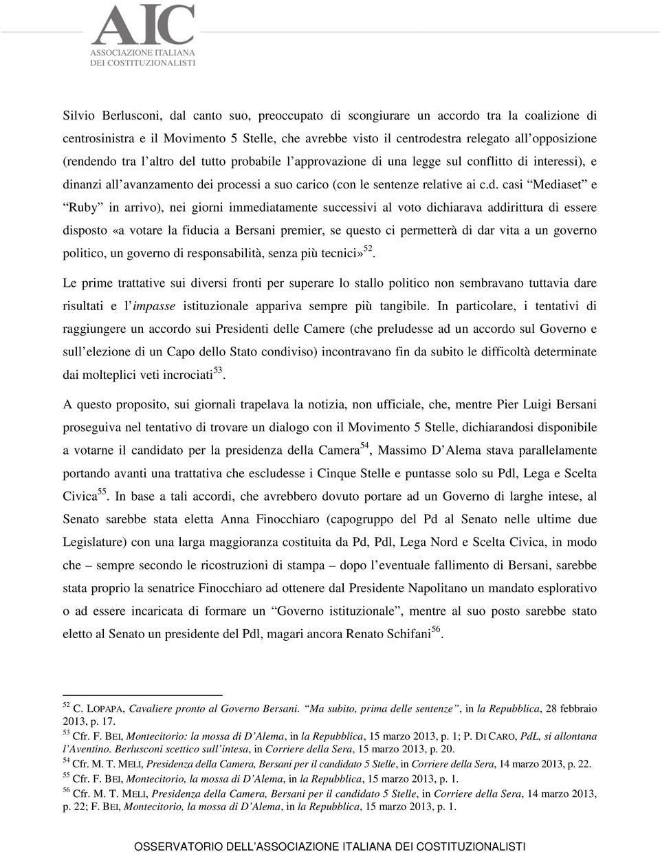 ndo tra l altro del tutto probabile l approvazione di una legge sul conflitto di interessi), e dinanzi all avanzamento dei processi a suo carico (con le sentenze relative ai c.d. casi Mediaset e Ruby