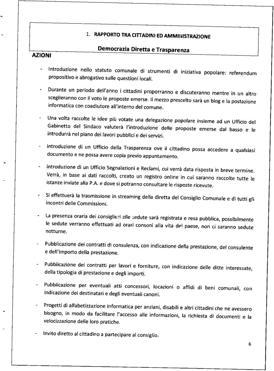 I mezzo prescerto sarà un brog e ra postazione informatica con coadiutore all,interno del comune.