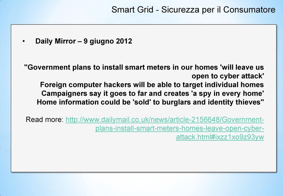 to far and creates 'a spy in every home' Home information could be 'sold' to burglars and identity thieves" Read more: