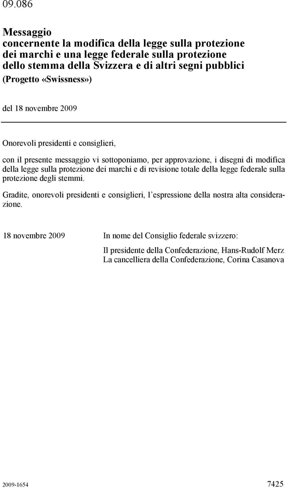 protezione dei marchi e di revisione totale della legge federale sulla protezione degli stemmi.