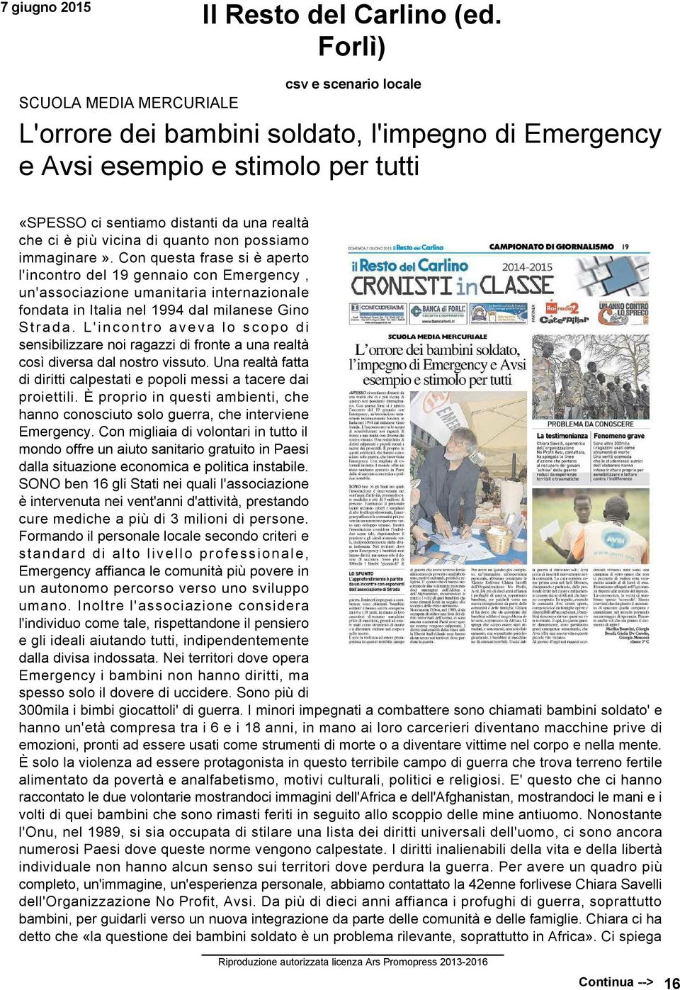 possiamo immaginare». Con questa frase si è aperto l'incontro del 19 gennaio con Emergency, un'associazione umanitaria internazionale fondata in Italia nel 1994 dal milanese Gino Strada.