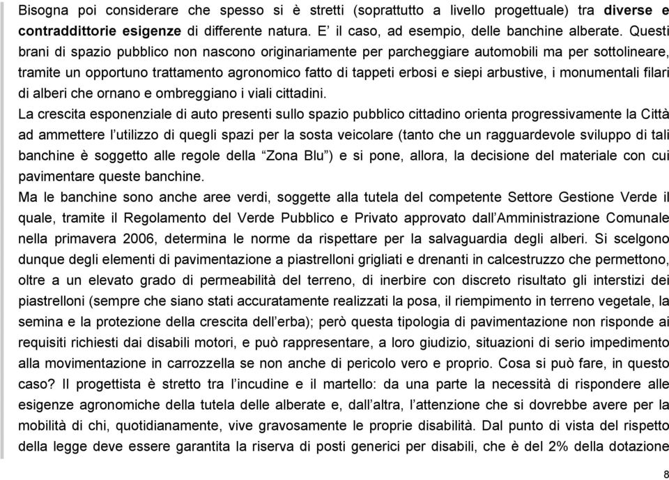 monumentali filari di alberi che ornano e ombreggiano i viali cittadini.