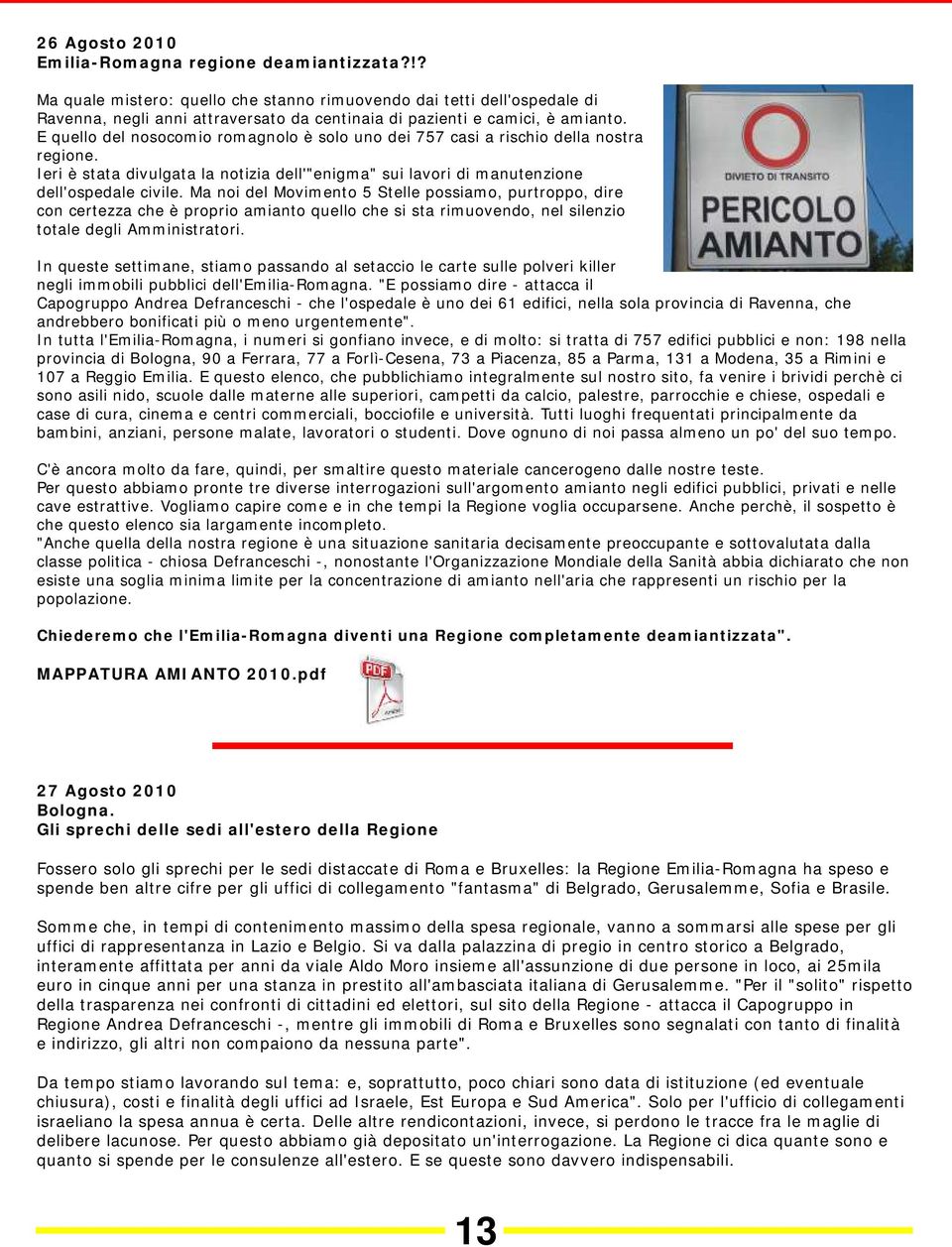 E quello del nosocomio romagnolo è solo uno dei 757 casi a rischio della nostra regione. Ieri è stata divulgata la notizia dell'"enigma" sui lavori di manutenzione dell'ospedale civile.