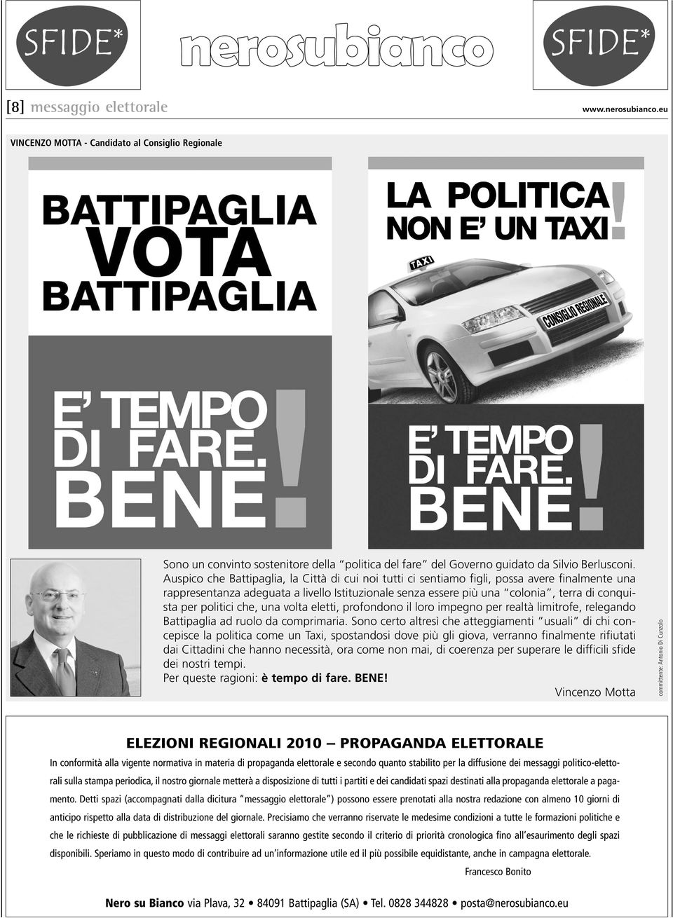 politici che, una volta eletti, profondono il loro impegno per realtà limitrofe, relegando Battipaglia ad ruolo da comprimaria.