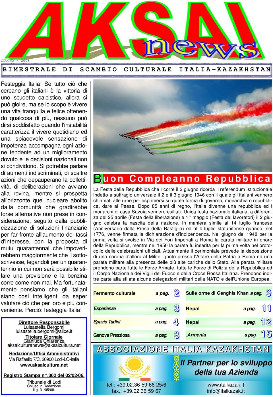 soddisfatto quando l'instabilità caratterizza il vivere quotidiano ed una spiacevole sensazione di impotenza accompagna ogni azione tendente ad un miglioramento dovuto e le decisioni nazionali non si