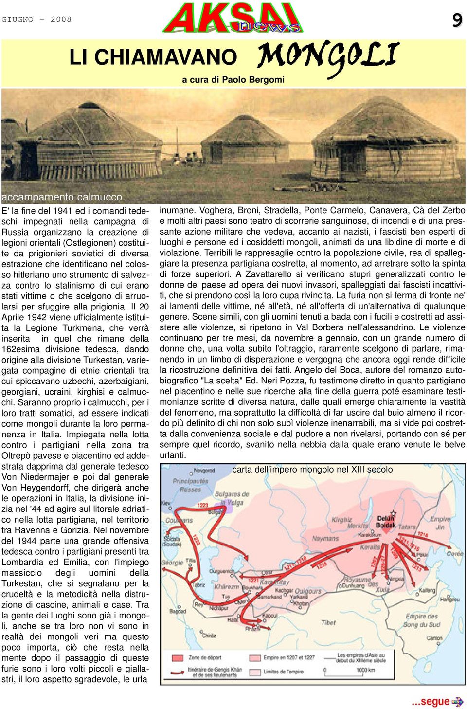 scelgono di arruolarsi per sfuggire alla prigionia.