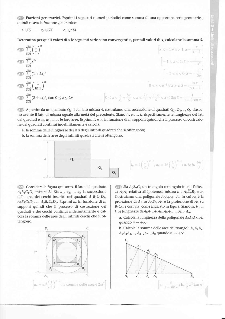 In=O + tn=o lm t n:0 *rc t n:o +N t n:0 (+)' xzn (7 + 2x)" (#)' (2 sin x)', con0( x 12n /,, a, í:' A partire da un quadrato Q1 il cui lato misura 4, costruiamo una successione di quadrati Qz, Qs,,,