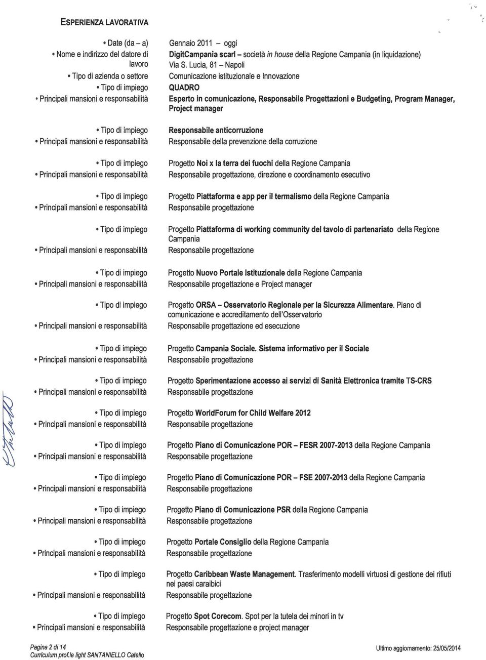 prevenzione della corruzione Progetto Noi x la terra dei fuochi della Regione Campania, direzione e coordinamento esecutivo Progetto Piattaforma e app per il termalismo della Regione Campania