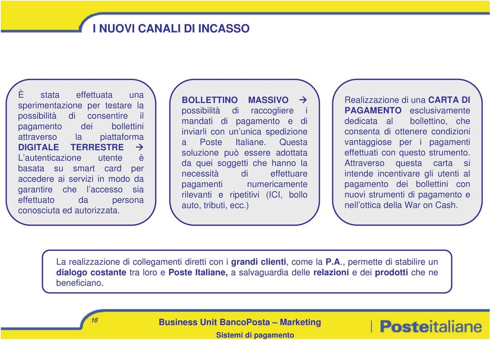 BOLLETTINO MASSIVO possibilità di raccogliere i mandati di pagamento e di inviarli con un unica spedizione a Poste Italiane.