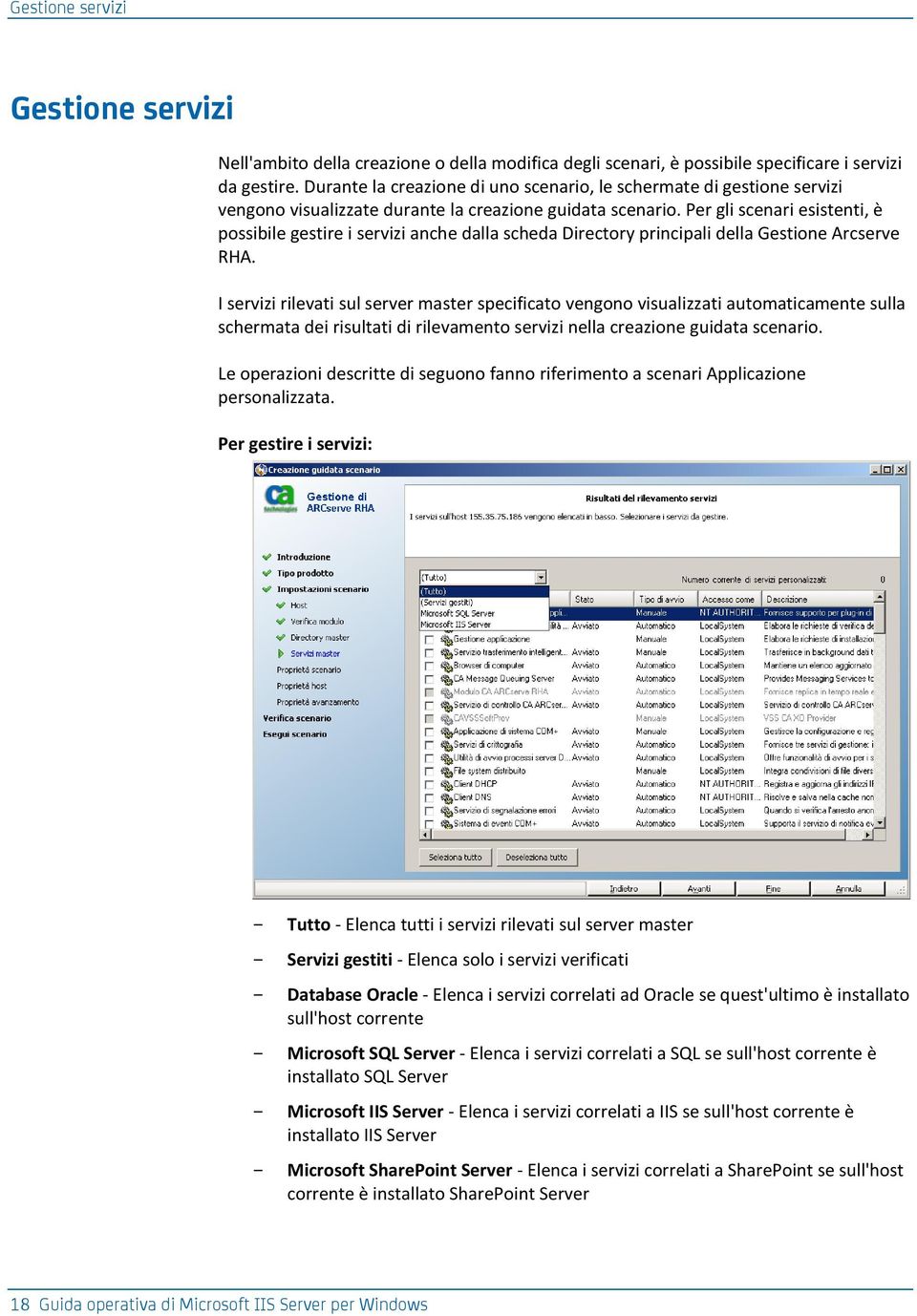 Per gli scenari esistenti, è possibile gestire i servizi anche dalla scheda Directory principali della Gestione Arcserve RHA.